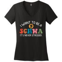 I Want To Be A Schwa Its Never Stressed Science Of Reading Women's V-Neck T-Shirt