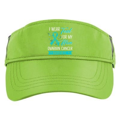 I Wear Teal For My Mom Ovarian Cancer Awareness Gift Adult Drive Performance Visor