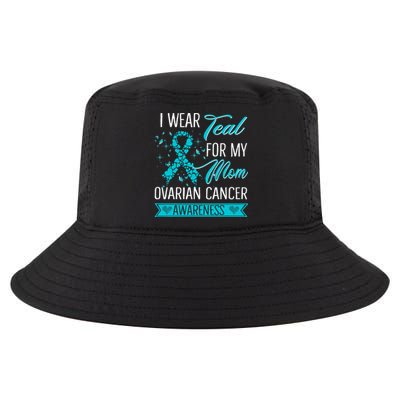 I Wear Teal For My Mom Ovarian Cancer Awareness Gift Cool Comfort Performance Bucket Hat