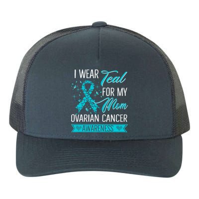 I Wear Teal For My Mom Ovarian Cancer Awareness Gift Yupoong Adult 5-Panel Trucker Hat