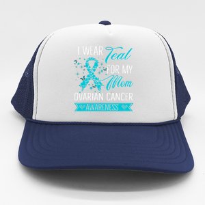 I Wear Teal For My Mom Ovarian Cancer Awareness Gift Trucker Hat