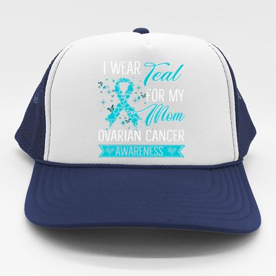 I Wear Teal For My Mom Ovarian Cancer Awareness Gift Trucker Hat