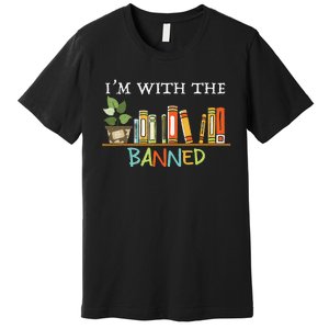 I'm with The Banned Books I Read Banned Books Lovers Premium T-Shirt