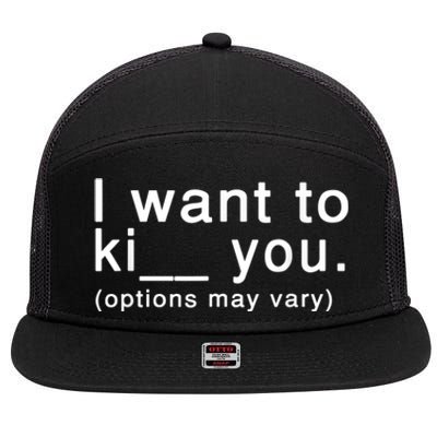 I Want To Ki You Options May Vary Funny 7 Panel Mesh Trucker Snapback Hat