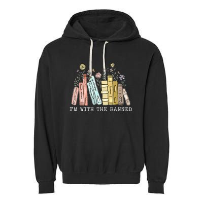 IM With The Banned Books I Read Banned Books Lovers Garment-Dyed Fleece Hoodie