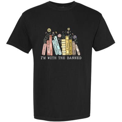 IM With The Banned Books I Read Banned Books Lovers Garment-Dyed Heavyweight T-Shirt