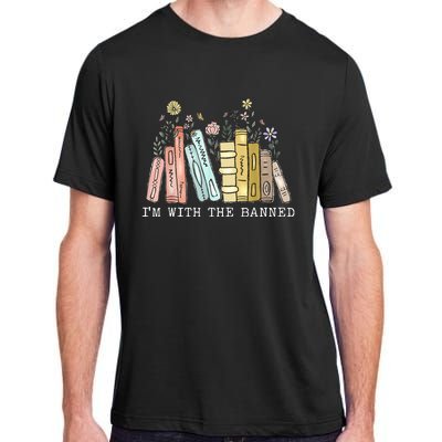 IM With The Banned Books I Read Banned Books Lovers Adult ChromaSoft Performance T-Shirt