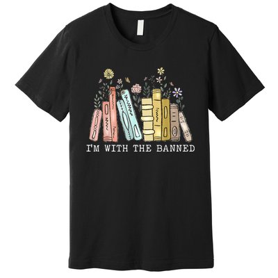 IM With The Banned Books I Read Banned Books Lovers Premium T-Shirt