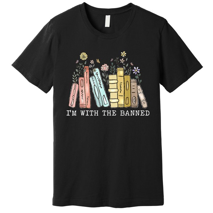 IM With The Banned Books I Read Banned Books Lovers Premium T-Shirt