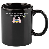 I’Ll Wear The Costume When This War Is Over 11oz C Handle Ceramic Mug