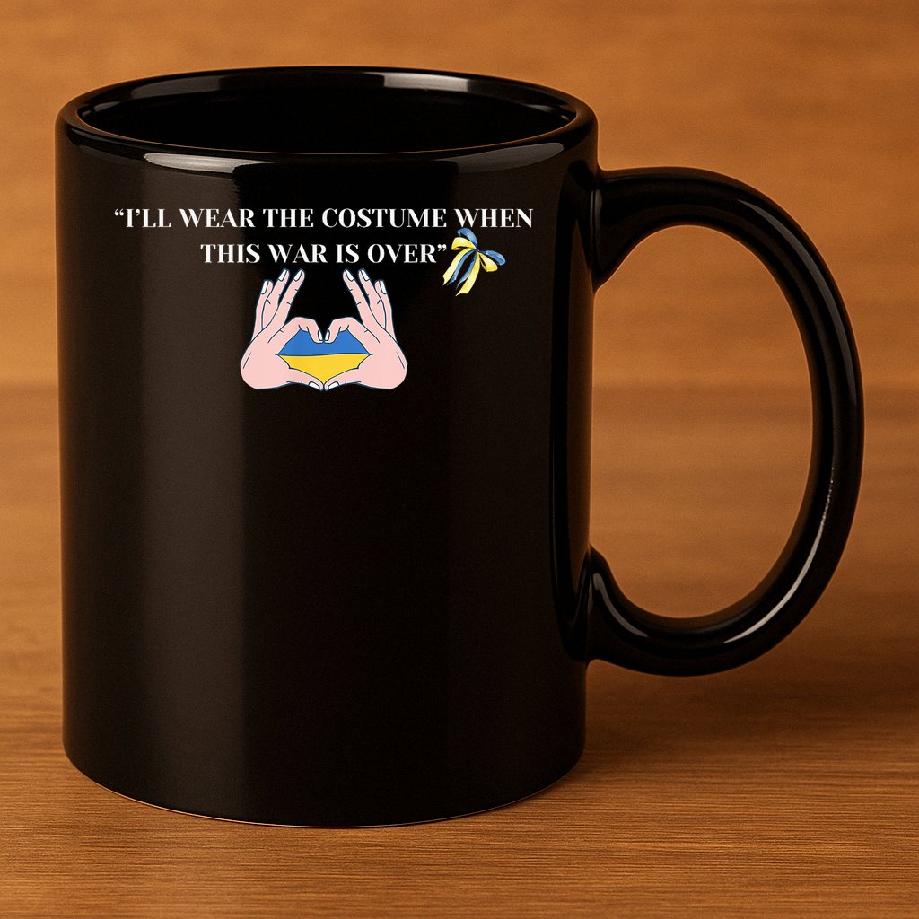 I’Ll Wear The Costume When This War Is Over 11oz C Handle Ceramic Mug