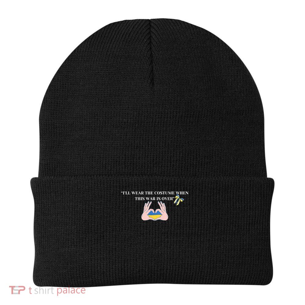 I’Ll Wear The Costume When This War Is Over Beanie