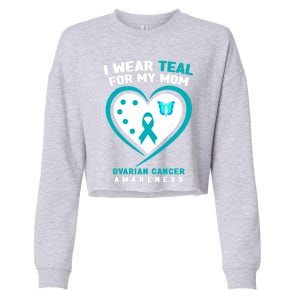 I Wear Teal For My Mom Ovarian Cancer Awareness Gift Cropped Pullover Crew