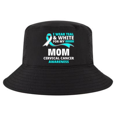 I Wear Teal And White For My Mom Cervical Cancer Awareness Gift Cool Comfort Performance Bucket Hat