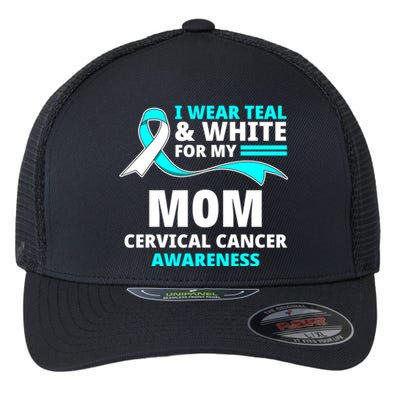 I Wear Teal And White For My Mom Cervical Cancer Awareness Gift Flexfit Unipanel Trucker Cap