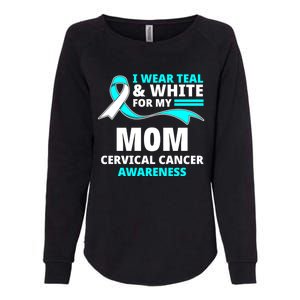 I Wear Teal And White For My Mom Cervical Cancer Awareness Gift Womens California Wash Sweatshirt