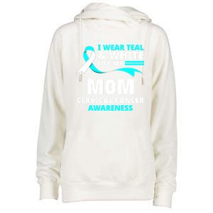 I Wear Teal And White For My Mom Cervical Cancer Awareness Gift Womens Funnel Neck Pullover Hood