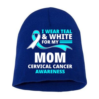 I Wear Teal And White For My Mom Cervical Cancer Awareness Gift Short Acrylic Beanie