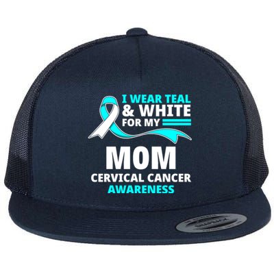 I Wear Teal And White For My Mom Cervical Cancer Awareness Gift Flat Bill Trucker Hat