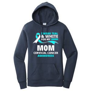 I Wear Teal And White For My Mom Cervical Cancer Awareness Gift Women's Pullover Hoodie