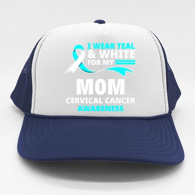 I Wear Teal And White For My Mom Cervical Cancer Awareness Gift Trucker Hat