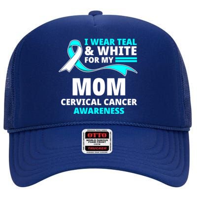 I Wear Teal And White For My Mom Cervical Cancer Awareness Gift High Crown Mesh Back Trucker Hat