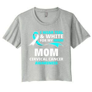 I Wear Teal And White For My Mom Cervical Cancer Awareness Gift Women's Crop Top Tee