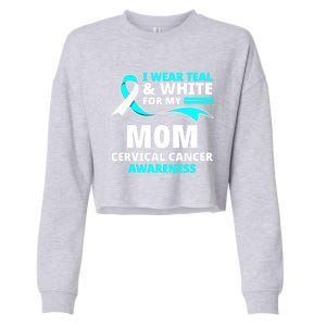 I Wear Teal And White For My Mom Cervical Cancer Awareness Gift Cropped Pullover Crew