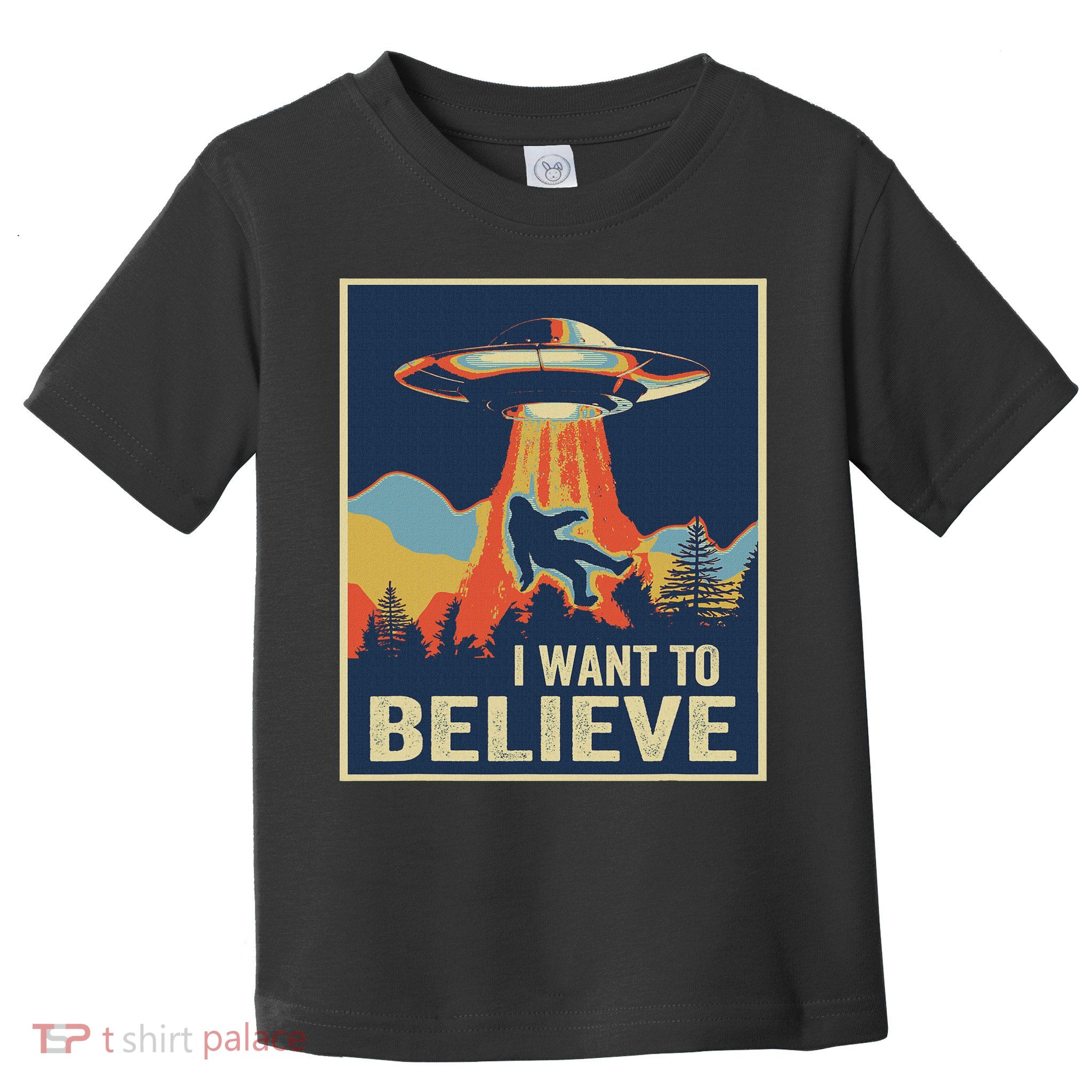 I Want To Believe Bigfoot Area 51 Alien UFO Toddler T-Shirt