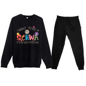 I Want To Be A Schwa ItS Never Stressed Science Of Reading Premium Crewneck Sweatsuit Set