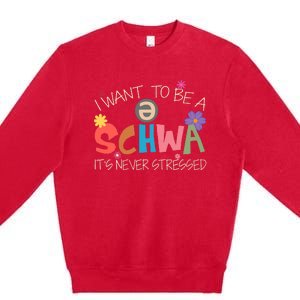 I Want To Be A Schwa ItS Never Stressed Science Of Reading Premium Crewneck Sweatshirt