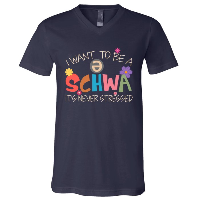 I Want To Be A Schwa ItS Never Stressed Science Of Reading V-Neck T-Shirt