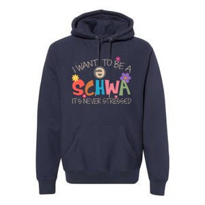 I Want To Be A Schwa ItS Never Stressed Science Of Reading Premium Hoodie