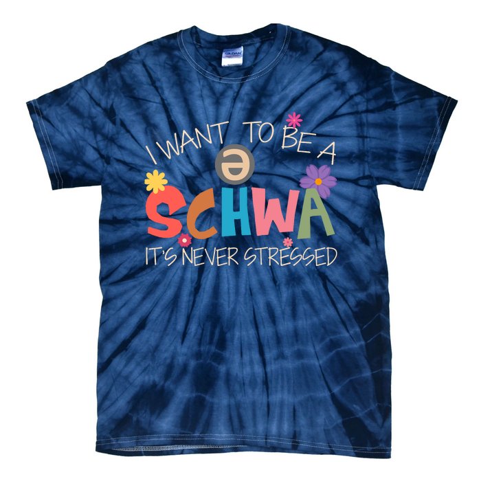 I Want To Be A Schwa ItS Never Stressed Science Of Reading Tie-Dye T-Shirt