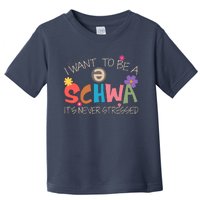 I Want To Be A Schwa ItS Never Stressed Science Of Reading Toddler T-Shirt