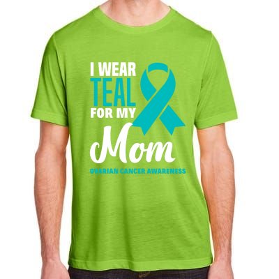 I Wear Teal For My Mom Ovarian Cancer Awareness Gift Adult ChromaSoft Performance T-Shirt