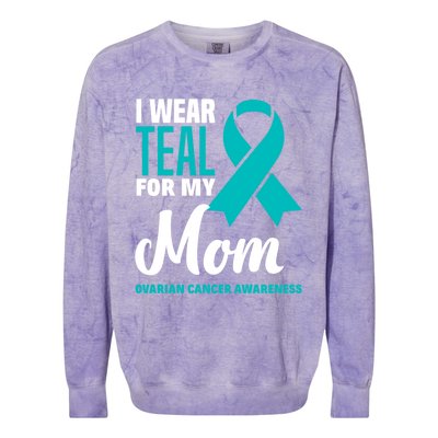 I Wear Teal For My Mom Ovarian Cancer Awareness Gift Colorblast Crewneck Sweatshirt