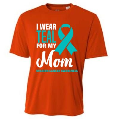 I Wear Teal For My Mom Ovarian Cancer Awareness Gift Cooling Performance Crew T-Shirt