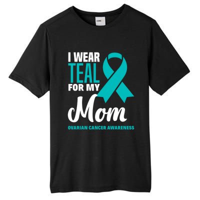 I Wear Teal For My Mom Ovarian Cancer Awareness Gift Tall Fusion ChromaSoft Performance T-Shirt