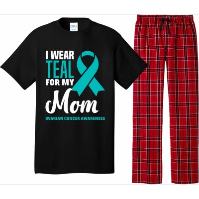 I Wear Teal For My Mom Ovarian Cancer Awareness Gift Pajama Set