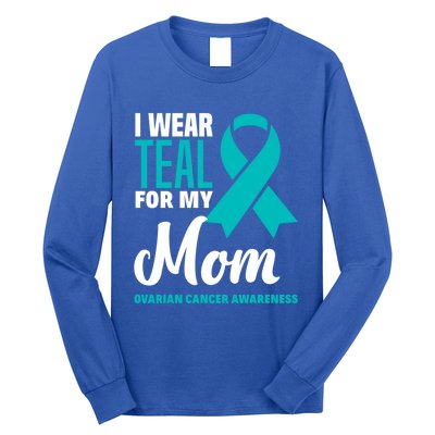 I Wear Teal For My Mom Ovarian Cancer Awareness Gift Long Sleeve Shirt