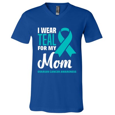 I Wear Teal For My Mom Ovarian Cancer Awareness Gift V-Neck T-Shirt