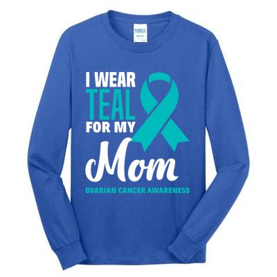 I Wear Teal For My Mom Ovarian Cancer Awareness Gift Tall Long Sleeve T-Shirt