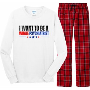 I Want To Be A Whale Psychiatrist Funny Political Long Sleeve Pajama Set