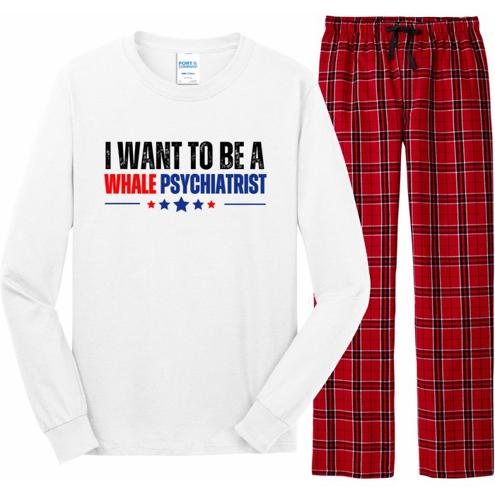 I Want To Be A Whale Psychiatrist Funny Political Long Sleeve Pajama Set