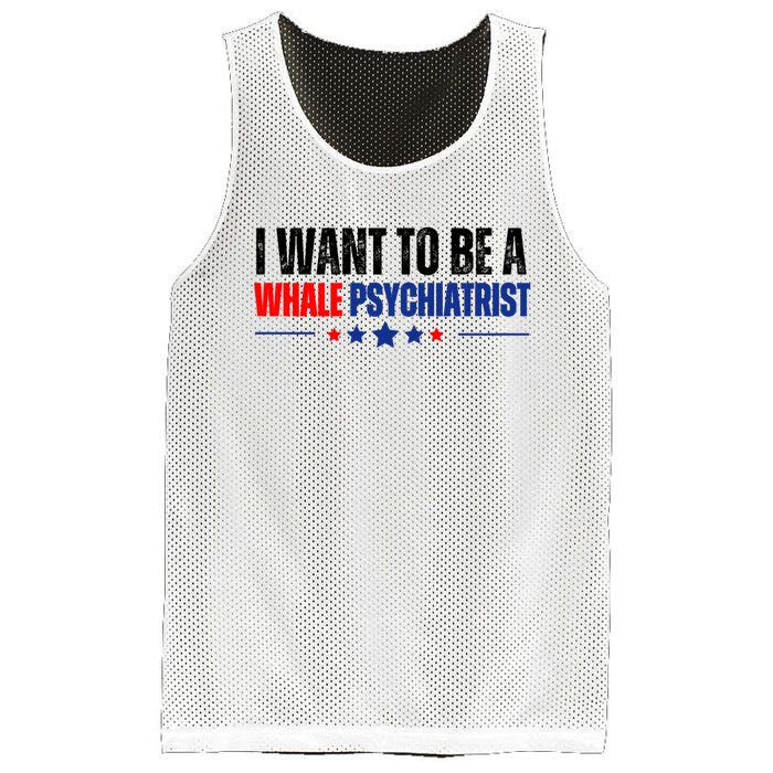 I Want To Be A Whale Psychiatrist Funny Political Mesh Reversible Basketball Jersey Tank