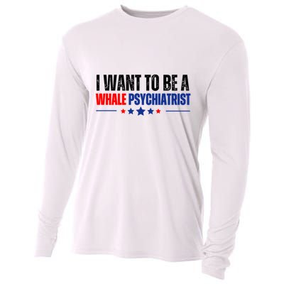 I Want To Be A Whale Psychiatrist Funny Political Cooling Performance Long Sleeve Crew