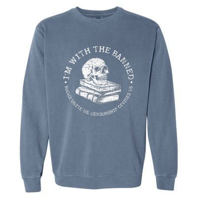 IM With The Banned Books Funny Book Lover Librarian Reading Garment-Dyed Sweatshirt