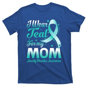 I Wear Teal For My Mom Anxiety Disorder Awareness Ribbon Gift T-Shirt