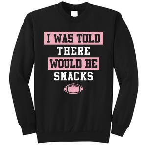 I Was Told There Would Be Snacks Tall Sweatshirt